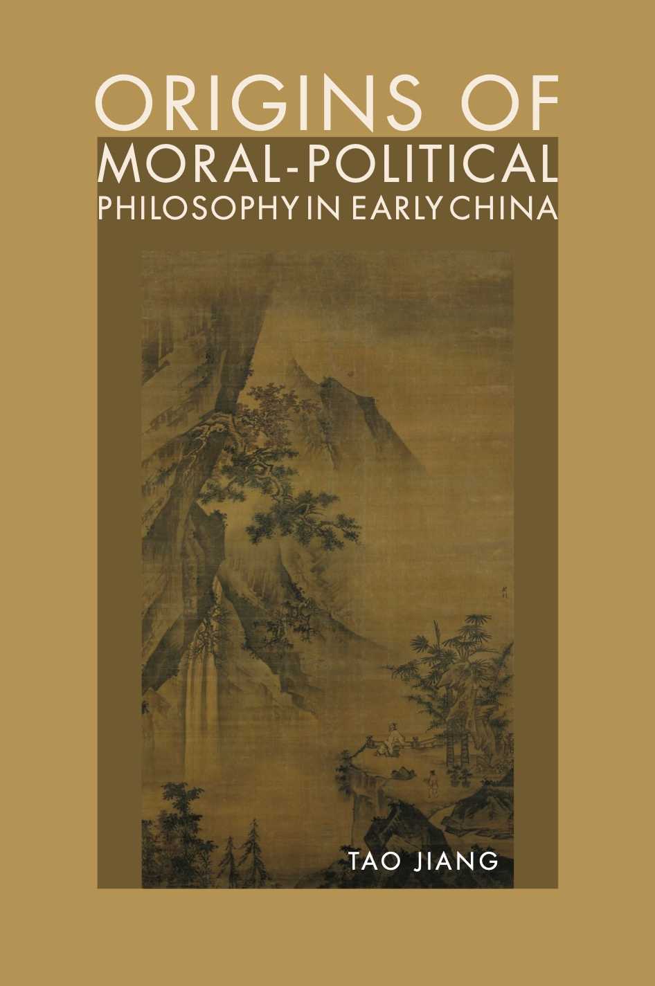 Origins of Moral-Political Philosophy in Early China - Tao Jiang